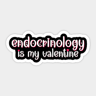 Endocrinology is my Valentine Sticker